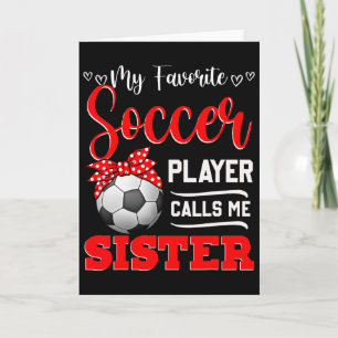 My Favourite Soccer Player Calls Me Sister Tees Mo Card