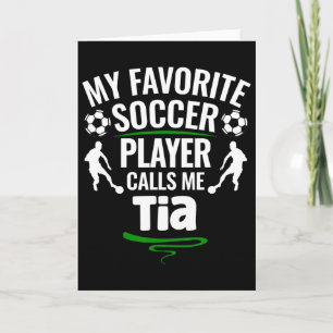 My Favourite Soccer Player Calls Me Tia  Card