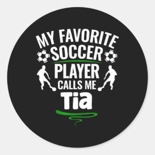 My Favourite Soccer Player Calls Me Tia Classic Round Sticker