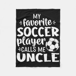 My Favourite Soccer Player Calls Me Uncle _1 Fleece Blanket