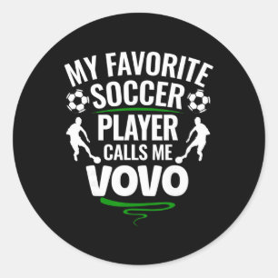My Favourite Soccer Player Calls Me Vovo  Classic Round Sticker
