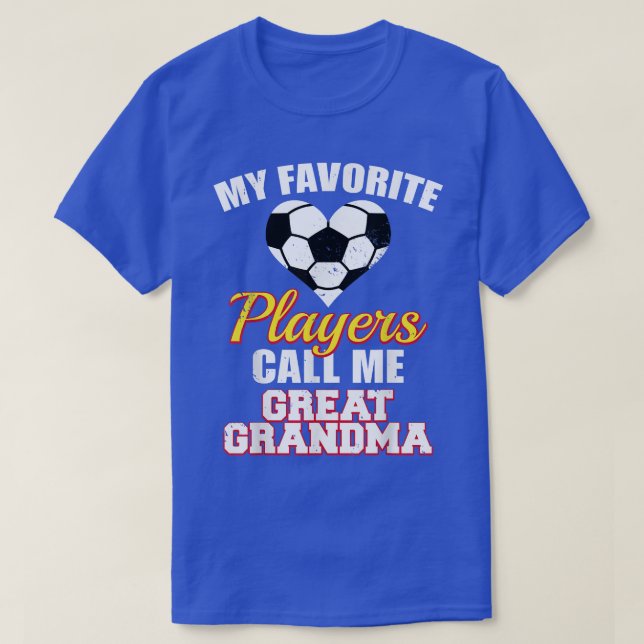 My Favourite Soccer Players Call Me Great Grandma  T-Shirt (Design Front)