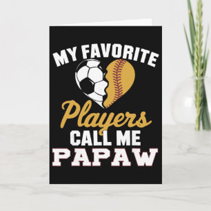 My Favourite Soccer Softll Players Call Me Papaw Card