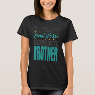 My Favourite Social Worker Calls Me Brother T-Shirt