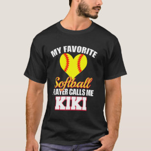 My Favourite Softball Player Call Me Kiki Funny So T-Shirt