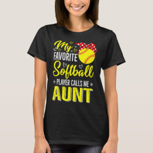 My Favourite Softball Player Calls Me Aunt Mother' T-Shirt