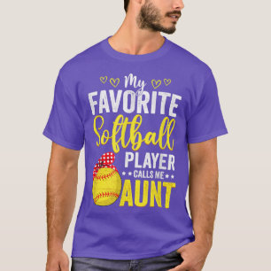 My Favourite Softball Player Calls Me Aunt Softbal T-Shirt
