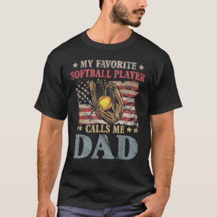 My Favourite Softball Player Calls Me Dad American T-Shirt