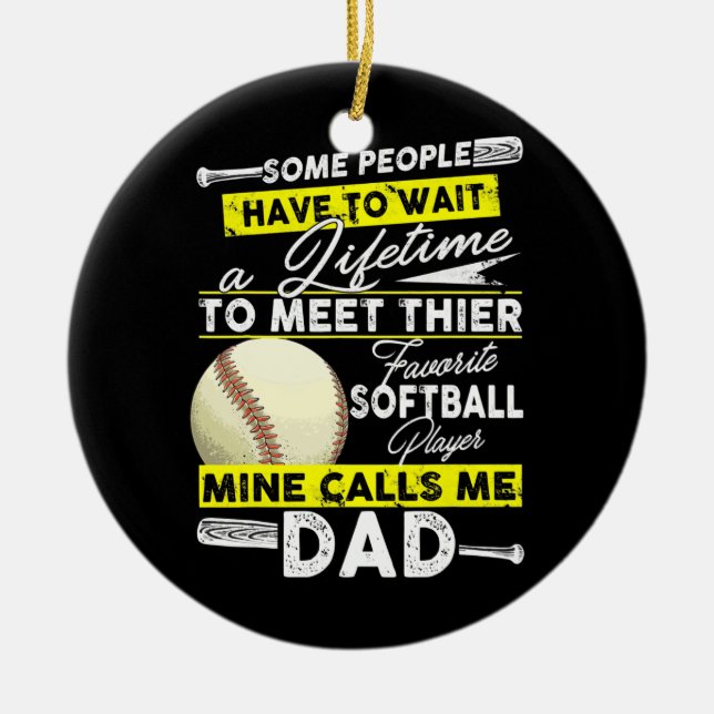 My Favourite Softball Player Calls Me Dad Father's Ceramic Ornament (Front)