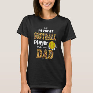My Favourite Softball Player Calls Me Dad Fathers T-Shirt