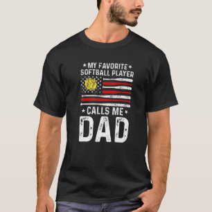 My Favourite Softball Player Calls Me Dad Fathers T-Shirt