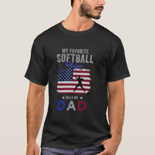 My Favourite Softball Player Calls Me Dad Proud So T-Shirt