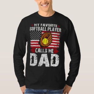 My Favourite Softball Player Calls Me Dad Softball T-Shirt