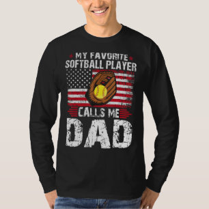 My Favourite Softball Player Calls Me Dad Softball T-Shirt