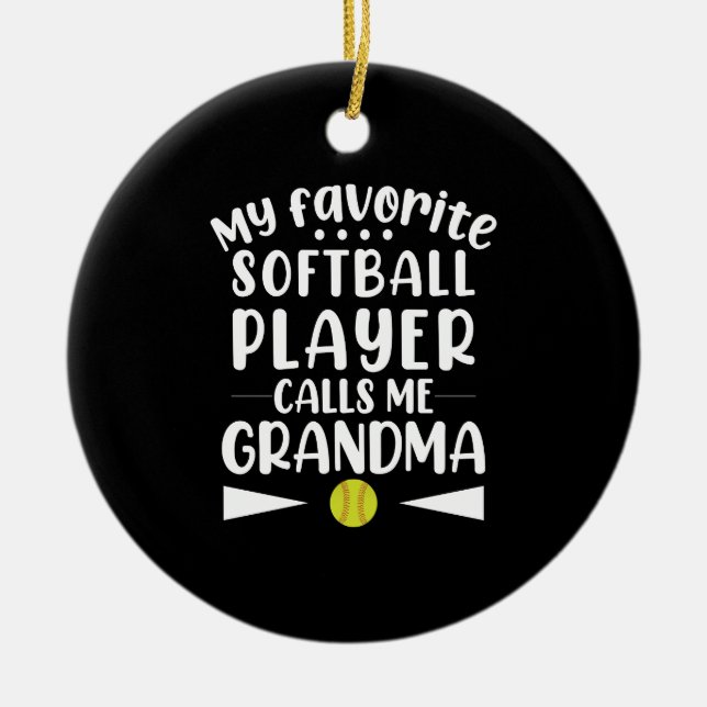 My Favourite Softball Player Calls Me Grandma Ceramic Ornament (Front)