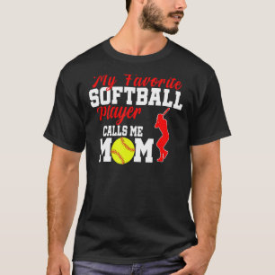 My Favourite Softball Player Calls Me Mum Funny So T-Shirt