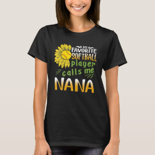 My Favourite Softball Player Calls Me Nana T-Shirt