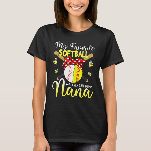 My Favourite Softball Player Calls Me Nana T-Shirt (Front)