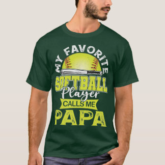 My Favourite Softball Player Calls Me Papa Father T-Shirt