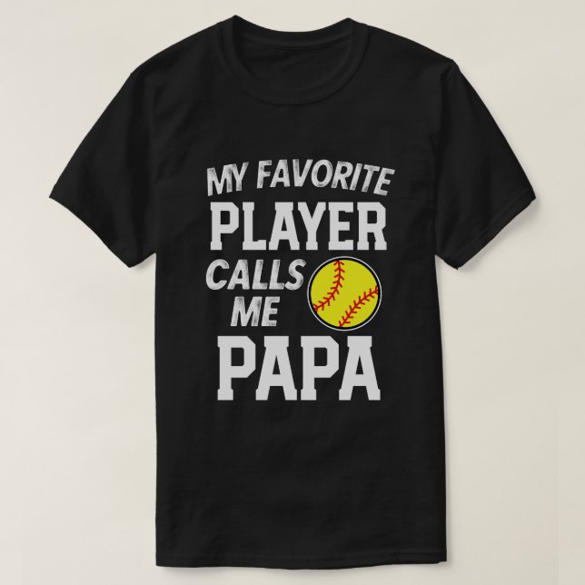 My favourite Softball player calls me Papa Gift T-Shirt (Design Front)