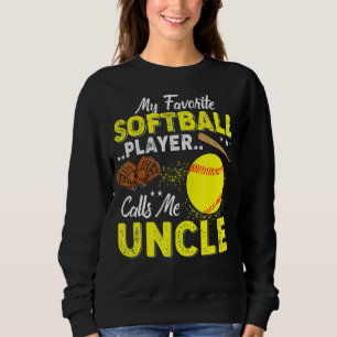 My Favourite Softball Player Calls Me Uncle Father Sweatshirt