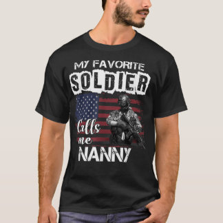 My Favourite Soldier Calls Me Nanny Army Veteran T T-Shirt