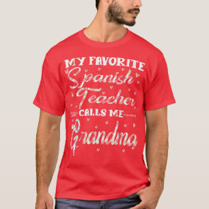 My Favourite Spanish Teacher Calls Me Grandma Flor T-Shirt