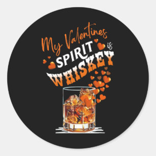 My Favourite Spirit Is Whiskey Funny Valentine Dri Classic Round Sticker