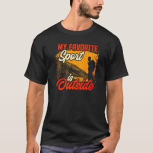 My Favourite Sport Is Outside Hiker Camping T-Shirt