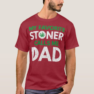 My Favourite Stoner Calls Me Dad T-Shirt