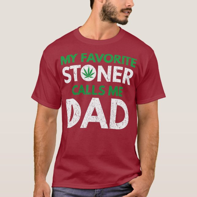 My Favourite Stoner Calls Me Dad T-Shirt (Front)