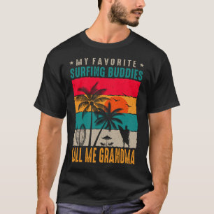 My Favourite Surfing Buddies CALL ME GRANDMA Vinta T-Shirt