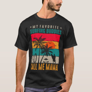 My Favourite Surfing Buddies CALL ME MAMA Vintage  T-Shirt
