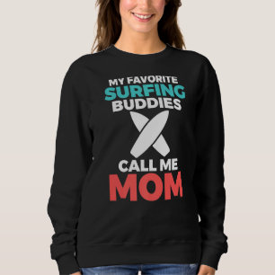 My Favourite Surfing Buddies Call Me Mum Family Su Sweatshirt