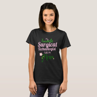 My favourite Surgical Technologist calls me Mum T-Shirt