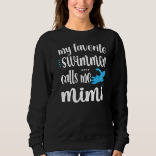 My Favourite Swimmer Calls Me Swim Mimi Swimmer Mi Sweatshirt