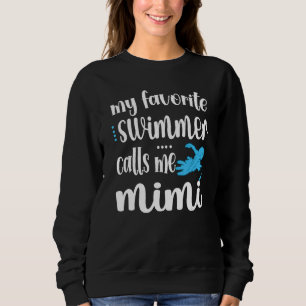 My Favourite Swimmer Calls Me Swim Mimi Swimmer Mi Sweatshirt