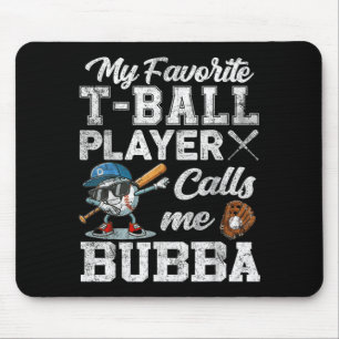 My Favourite T-Ball Player Calls Me Bubba Mouse Pad