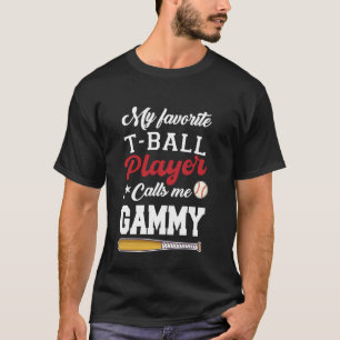 My Favourite T-Ball Player Calls Me Gammy Mothers  T-Shirt
