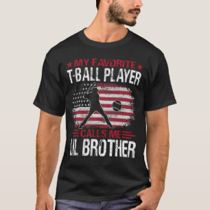My Favourite T-Ball Player Calls Me LIL BROTHER Ba T-Shirt