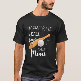 My Favourite T Ball Player Calls Me Mimi Mother s T-Shirt