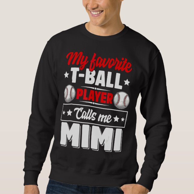 My Favourite T-Ball Player Calls Me Mimi Mother's  Sweatshirt (Front)