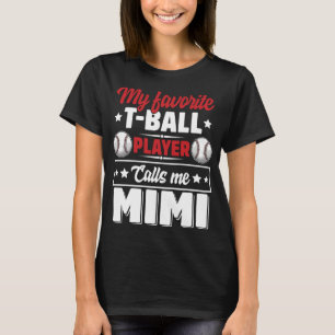 My Favourite T-Ball Player Calls Me Mimi Mother's T-Shirt