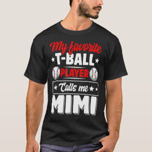 My Favourite T-Ball Player Calls Me Mimi Mother's  T-Shirt