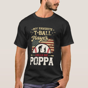 My Favourite T Ball Player Calls Me Poppa Baseball T-Shirt