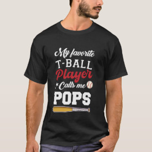 My Favourite T-Ball Player Calls Me Pops Baseball T-Shirt