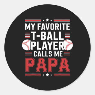 My Favourite T-byll Player Calls Me Papa Tee Classic Round Sticker