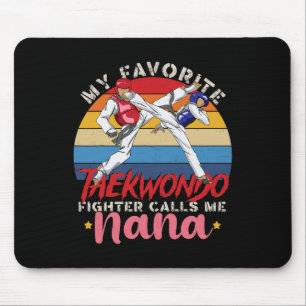 My Favourite Taekwondo Fighter Calls Me Nana Mothe Mouse Pad