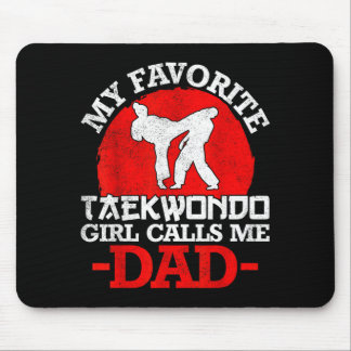 My Favourite Taekwondo Girl Calls Me Dad - Fathers Mouse Pad