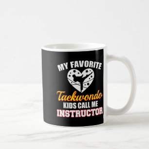My Favourite Taekwondo Kids Call Me Instructor Coffee Mug